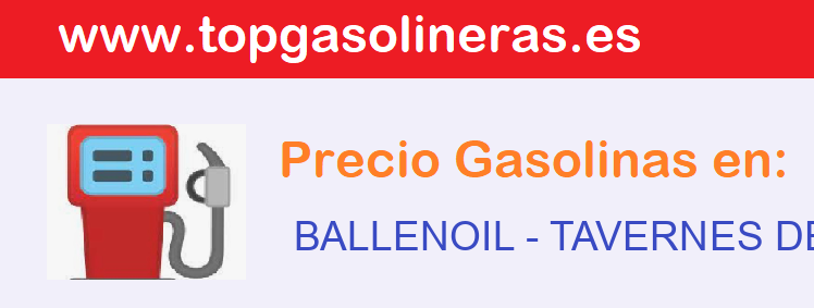 Precios gasolina en BALLENOIL - tavernes-de-la-valldigna